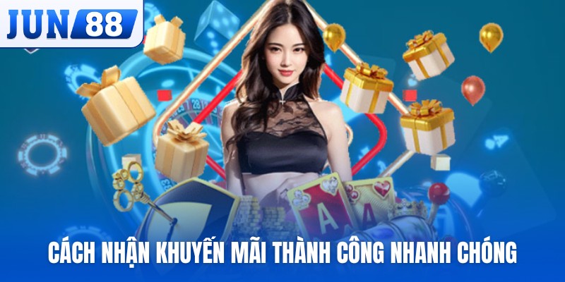 Cách nhận khuyến mãi thành công nhanh chóng