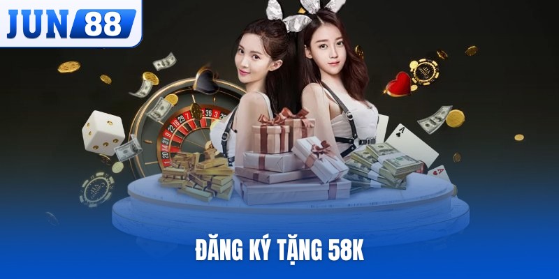 đăng ký tặng 58K